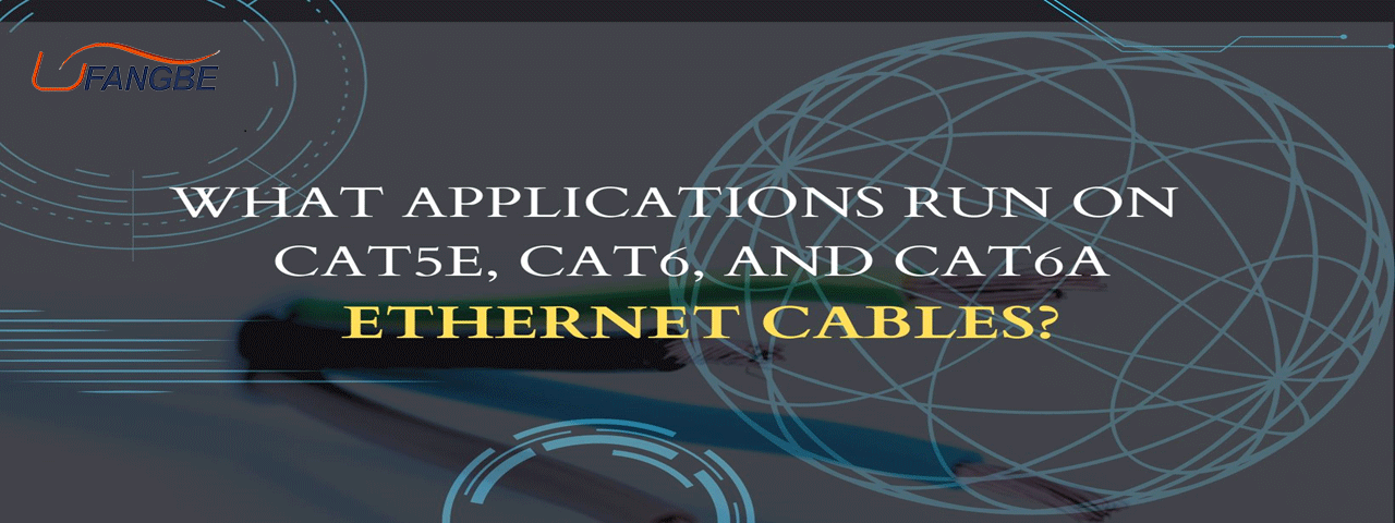 What Applications Run on Cat5e, Cat6, and Cat6a Ethernet Cables?